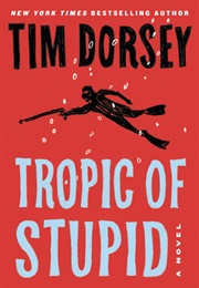 Tropic of Stupid (Tim Dorsey)