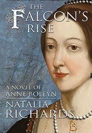 The Falcon's Rise: A Novel of Anne Boleyn (Natalia Richards)