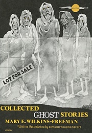 Collected Ghost Stories (Mary E. Wilkins Freeman)