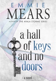 A Hall of Keys and No Doors (Emmie Mears)