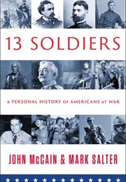Thirteen Soldiers: A Personal History of Americans at War (John McCain)