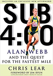 Sub 4:00: Alan Webb and the Quest for the Fastest Mile (Chris Lear)