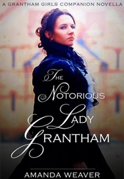 The Notorious Lady Grantham (Amanda Weaver)