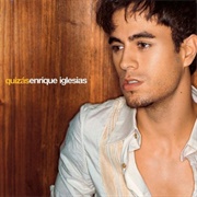 Enrique Iglesias- Quizas