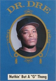 Dr. Dre Feat. Snoop Dogg: Nuthin' but a 'G' Thang (1992)
