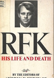 Robert F Kennedy His Life & Death (American Heritage Society)