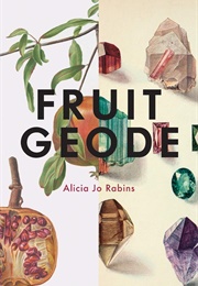 Fruit Geode (Alicia Jo Rabins)