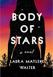 Body of Stars (Laura Maylene Walter)