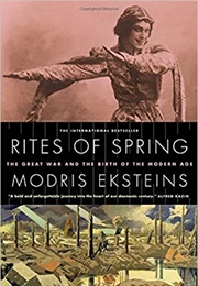 Rites of Spring: The Great War and the Birth of the Modern Age (Modris Eksteins)