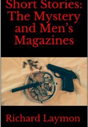 Short Stories: The Mystery and Men&#39;s Magazines (Richard Laymon)