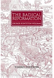 The Radical Reformation (George Huntston Williams)