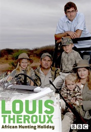 Louis Theroux&#39;s African Hunting Holiday (2008)