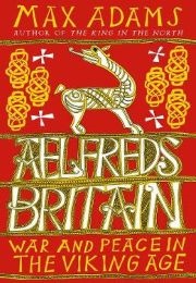 Alfred's Britain (Max Adams)