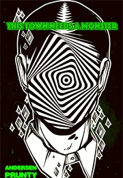 This Town Needs a Monster (Andersen Prunty)