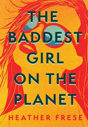The Baddest Girl on the Planet (Heather Frese)