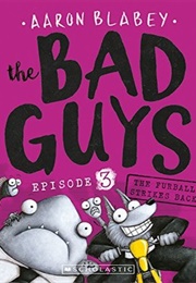 The Bad Guys: Episode 3: The Furball Strikes Back (Aaron Blabey)