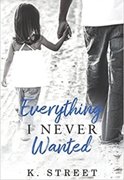 Everything I Never Wanted (K. Street)