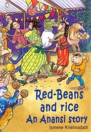 Red-Beans and Rice: An Anansi Story (Ismene Krishnadath and Gerold Slijngard)