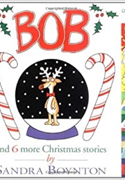 BOB and 6 More Christmas Stories (Sandra Boynton)