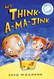 My Think-A-Ma-Jink (Dave Whamond)