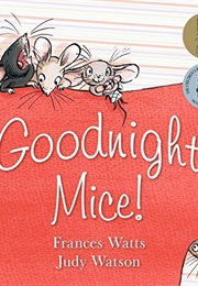 Goodnight, Mice! (Frances Watts)
