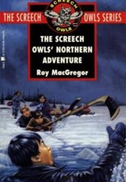 The Screech Owls' Northern Adventure (Roy MacGregor)