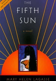 The Fifth Sun (Mary Helen Lagasse)