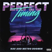 Nav & Metro Boomin - Perfect Timing