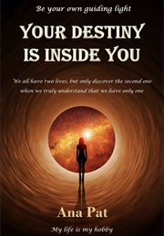 Your Destiny Is Inside You (Ana Pat)