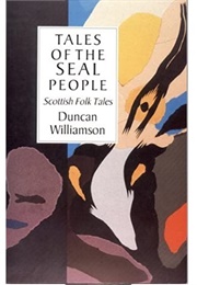 Tales of the Seal People: Scottish Folk Tales (Duncan Williamson)