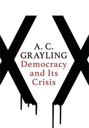 Democracy and Its Crisis (A.C. Grayling)