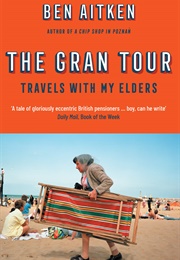 The Gran Tour: Travels With My Elders (Ben Aitken)