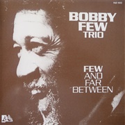 Bobby Few Trio Few and Far Between