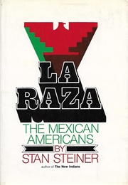 La Raza: The Mexican Americans (Stan Steiner)