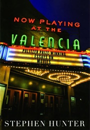 Now Playing at the Valencia (Stephen Hunter)