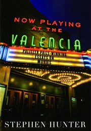 Now Playing at the Valencia (Stephen Hunter)