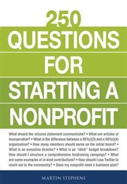 250 Questions for Starting a Non-Profit (Martin Stephens)