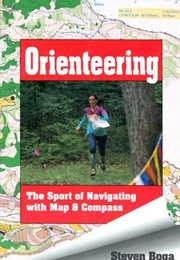 Orienteering: The Sport of Navigating With Map &amp; Compass (Steve Boga)