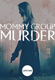 Mommy Group Murder (2019)