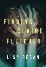 Finding Claire Fletcher (Lisa Regan)