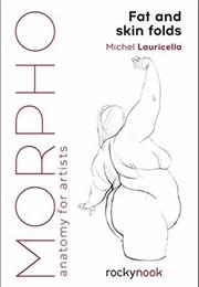 Morpho: Fat and Skin Folds: Anatomy for Artists (Michel Lauricella)