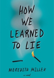 How We Learned to Lie (Meredith Miller)