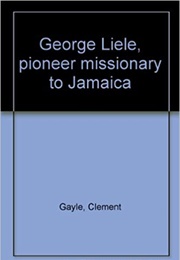 George Liele, Pioneer Missionary to Jamaica (Gayle)