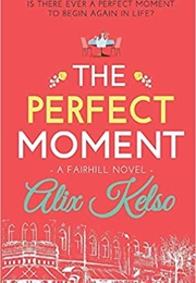 The Perfect Moment (Alix Kelso)
