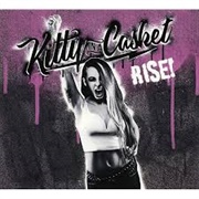 Kitty in a Casket- Rise
