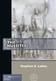 The Hussites (Stephen E. Lahey)