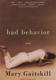 Bad Behavior: Stories (Mary Gaitskill)