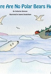 There Are No Polar Bears Here! (Catherine Simpson)