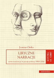 Liryczne Narracje. Nowe Tendencje W Poezji Polskiej 1989-2006 (Joanna Orska)