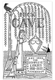 The Complete Lyrics: 1978 - 2013 (Nick Cave)